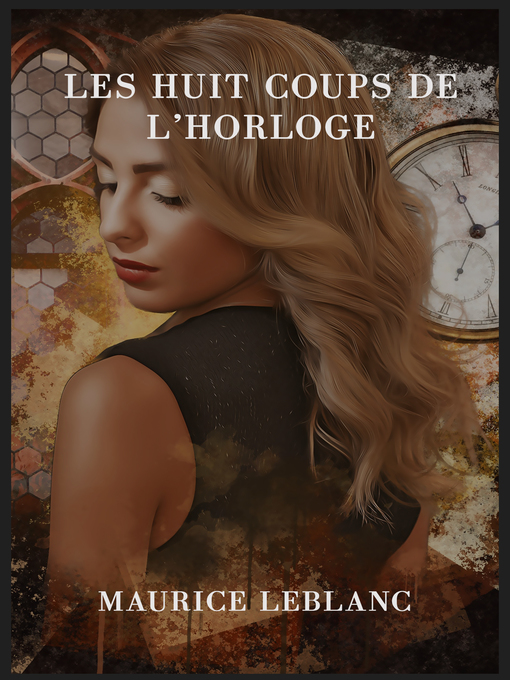 Title details for Les huit coups de l'horloge by Maurice Leblanc - Available